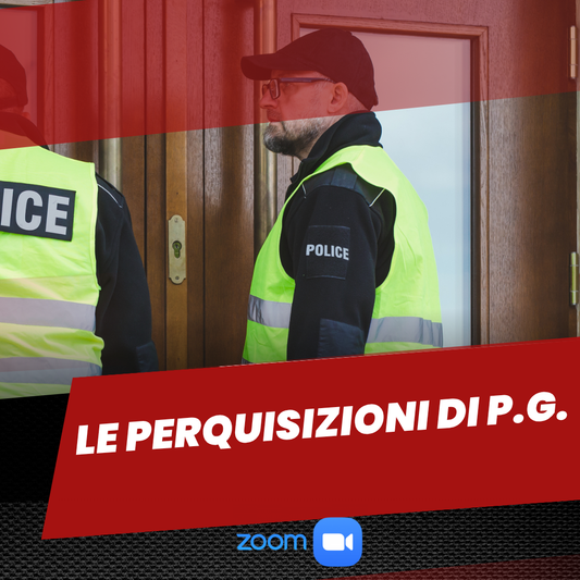 WEBINAR LE PERQUISIZIONI DI P.G.